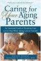 Caring for Your Aging Parents: An Emotional Guide to Nurturing Your Loved Ones While Taking Care of Yourself, Raeann Berman